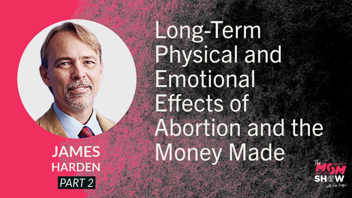 Long-Term Physical and Emotional Effects of Abortion and the Money Made - Jim Harden